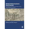 Global Reformations Sourcebook: Convergence, Conversion, and Conflict in Early Modern Religious Encounters