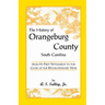 The History of Orangeburg County, South Carolina, from Its First Settlement to the Close of the Revolutionary War