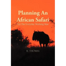 Planning an African Safari: For the Everyday Working Man