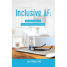Inclusive AF: A Field Guide for Accidental Diversity Experts