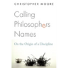 Calling Philosophers Names: On the Origin of a Discipline
