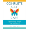 Complete Self-Care: Transformation through Yoga and Beyond