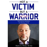 Not a Victim But a Warrior: Self-Defense Strategies For Winning at Life