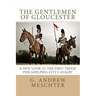 The Gentlemen of Gloucester: A New Look at the First Troop Philadelphia City Cavalry