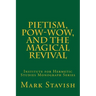 Pietism, Pow-Wow, and the Magical Revival: Institute for Hermetic Studies Monograph Series