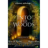 Into the Woods: a fantasy anthology