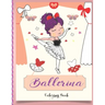 Ballerina Coloring Book: Beautiful Ballerinas to Color, Ballet Activity Book, A Coloring Book for Girls and Kids (Edition 2021)