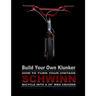 Build Your Own Klunker Turn Your Vintage Schwinn Bicycle into a 26" BMX Cruiser
