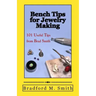 Bench Tips for Jewelry Making: 101 Useful Tips from Brad Smith