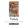 Vathek: The History of the Caliph Vathek