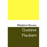 Madame Bovary: Original and Unabridged