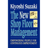 New Shop Floor Management: Empowering People for Continuous Improvement
