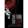 She Think She Cute!: Eliminating Envy in the Sister Without; Empowering Excellence from the Soul Within