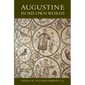 Augustine in His Own Words