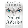 Naked and Awake: Break The Rules, Lose Control and Reclaim Your Life