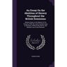 An Essay On the Abolition of Slavery Throughout the British Dominions: Without Injury to the Master Or His Property, With the Least Possible Injury to
