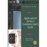 Apple Watch Series 5 Complete User's Guide: The Beginner and Pro's Manual to Master Your Apple Watch Series 5 and WatchOS 6, Complete Guide to Learn A