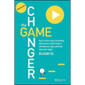 The Game Changer: How to Use the Science of Motivation with the Power of Game Design to Shift Behaviour, Shape Culture and Make Clever Happen