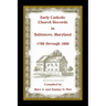 Early Catholic Church Records in Baltimore, Maryland, 1782-1800