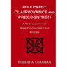 Telepathy, Clairvoyance and Precognition: A Re-Evaluation of Some Fascinating Case Studies
