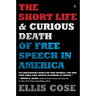 The Short Life and Curious Death of Free Speech in America