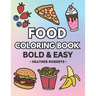 Food Coloring Book: Bold & Easy Designs for Adults and Children