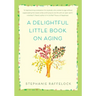 A Delightful Little Book on Aging