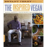Inspired Vegan: Seasonal Ingredients, Creative Recipes, Mouthwatering Menus