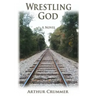 Wrestling God: The All True Misadventures of an Elkin, N.C. Boy