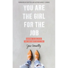 You Are the Girl for the Job: Daring to Believe the God Who Calls You