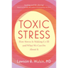 Toxic Stress: How Stress Is Making Us Ill and What We Can Do about It