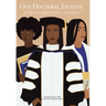 Our Doctoral Journey: A Collection of Black Women's Experiences