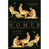 Rediscovering Homer: Inside the Origins of the Epic
