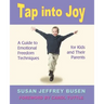 Tap Into Joy: A Guide to Emotional Freedom Techniques for Kids and Their Parents