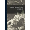 Hiram Abiff--the Builder
