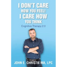 I Don't Care How You Feel! I Care How You Think: Cognitive Therapy 2.0