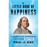 The Little Book of Happiness: A Scientific Approach to Living Better