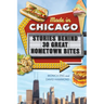Made in Chicago: Stories Behind 30 Great Hometown Bites
