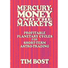 Mercury, Money and the Markets: Profitable Planetary Cycles for Short-Term Astro-Trading