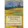 A Sevenfold Trouble: A Christian Novel