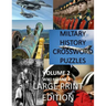 Military History Crossword Puzzles: Large Print Edition: Volume 2: WW1 to Iraq 1: Large Print Crosswords for Seniors, History Lovers