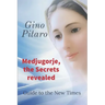 Medjugorje, the Secrets revealed: Guide to the New Times.
