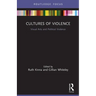 Cultures of Violence: Visual Arts and Political Violence