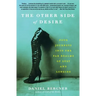 The Other Side of Desire: Four Journeys Into the Far Realms of Lust and Longing