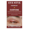 Eye Stye Handbook for Everyone: Detailed Guide on How to Stylishly & Proficiently Treat Eye Stye Quick in Few Days for Toddlers & Adults & So Much Mor