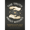 The Truth About Witches: Differentiating Truth from Societal Norms