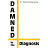 Damned by the Diagnosis: A Different Way of Thinking About Pain