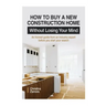 How to Buy a New Construction Home Without Losing Your Mind: An Honest Guide from an Industry Expert Beofre You Start Your Search