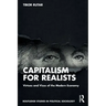 Capitalism for Realists: Virtues and Vices of the Modern Economy
