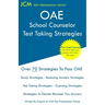 OAE School Counselor Test Taking Strategies: OAE 041 - School Counselor Prep Book - Free Online Tutoring - New 2020 Edition - The latest strategies to